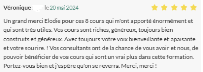 Un grand merci Elodie pour ces 8 cours qui m'ont apporté énormément et qui sont très utiles. Vos cours sont riches, généreux et toujours bien construits