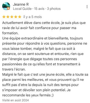 Actuellement élève dans cette école, je suis plus que ravie de lui avoir fait confiance pour passer ma formation. Une équipe extraordinaire et bienveillante, toujours présente pour répondre à vos questions, personne ne vous laisse tomber,